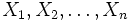X_1,X_2,\ldots ,X_n\, 