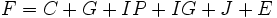 F=C+G+IP+IG+J+E\, 