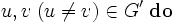 u,v \; (u \neq v) \in G' \;  \mathbf {do}\, 