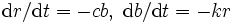 {\rm{d}}r/{\rm{d}}t=-cb, \;{\rm{d}}b/{\rm{d}}t=-kr\,
