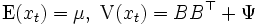 \mbox{E}(x_t) = \mu,\ \mbox{V}(x_t)=BB^{\top} + \Psi \,