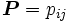 \boldsymbol P=p_{ij}\,
