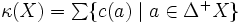 \textstyle \kappa(X)=\sum\{c(a)\mid a\in \Delta^+X\}\, 