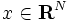 x\in\mathbf {R}^N\, 