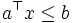 a^{\top} x \leq b