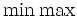 \min\max\, 