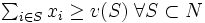 \textstyle \sum_{ i \in S }x_i \ge v(S) \; \forall S \subset N \,