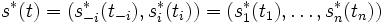 s^*(t)=(s^*_{-i}(t_{-i}), s^*_i(t_i))=(s^*_1(t_1), \ldots, s^*_n(t_n))\, 