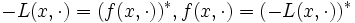 -L(x,\cdot)=(f(x,\cdot))^{*}, f(x,\cdot)=(-L(x,\cdot))^{*}
