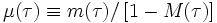 \mu (\tau) \equiv m (\tau) / \left[ 1 - M( \tau ) \right]\, 