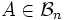 A \in \mathcal{B}_n \,