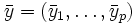 \bar{y}=(\bar{y}_1,\ldots , \bar{y}_p)\, 