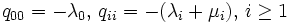 q_{00} =-\lambda_0, \, q_{ii} = -(\lambda_i + \mu_i), \, i\ge 1\, 