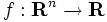 f:\mathbf{R}^n\to \mathbf{R} \,