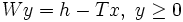 Wy=h-Tx,\  y\ge 0\, 