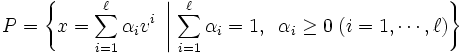 P = \left\{ x = \sum_{i=1}^\ell \alpha_iv^i
     \;\; \right| \left. 
      \sum_{i=1}^\ell \alpha_i = 1,\;\; \alpha_i \geq 0 \;(i=1,\cdots,\ell)
     \right\}\, 