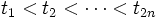 t_1< t_2 < \cdots < t_{2n}\, 