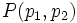 P(p_1,p_2)\, 