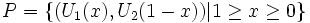 P=\{(U_{1}(x), U_{2}(1-x))|1\ge x\ge 0\}\, 