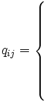 q_{ij}= 
\left\{
\begin{array}{l}
\\
\\
\\
\\
\\
\\
\end{array} \right. 