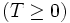 (T \geq 0)  \,