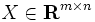 X\in \mathbf{R}^{m\times n}\, 