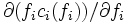 \partial (f_ic_i(f_i))/\partial f_i\, 