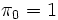 \pi_{0}=1\, 