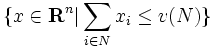 \{ x \in \mathbf{R}^n | \sum_{i \in N} x_i \le v(N) \} \,