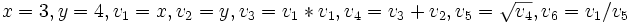 x=3, y=4, v_1=x, v_2=y, v_3=v_1*v_1, v_4=v_3+v_2, v_5=\sqrt{v_4}, v_6=v_1/v_5