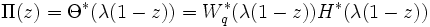 
\Pi(z) = \Theta^*(\lambda(1-z))
       = W_q^*(\lambda(1-z)) H^*(\lambda(1-z))
\, 