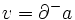 v=\partial^-a\, 