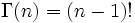 \Gamma(n) = (n-1)!\, 