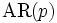 \mbox{AR}(p) \,
