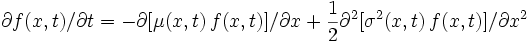 \partial f(x,t)/\partial t = -\partial [\mu(x,t)\,f(x,t)] / \partial x + \frac{1}{2} \partial^2 [\sigma^2(x,t)\,f(x,t)] / \partial x^2 \,