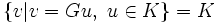 \{ v | v = G u,\ u\in K \} = K\,