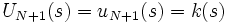 U_{N+1}(s) = u_{N+1}(s) = k(s)\, 