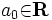 a_0{\in}{\mathbf R}\, 