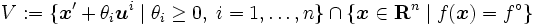 V := \{\boldsymbol{x}' + \theta_i \boldsymbol{u}^i \mid \theta_i \geq 0,\;  i = 1, \ldots, n\} \cap 
\{\boldsymbol{x} \in \mathbf{R}^n \mid f(\boldsymbol{x}) = f^\circ\}\, 