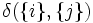 \delta(\{i\}, \{j\})\, 