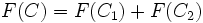 F(C)=F(C_1)+F(C_2)\, 