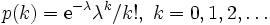 p(k)=\mathrm{e}^{-\lambda}\lambda^k/k!,\;k=0,1,2,\ldots\,