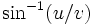 \sin^{-1}(u/v)\,