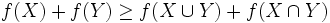 f(X)+f(Y)\geq f(X\cup Y)+f(X\cap Y)\, 