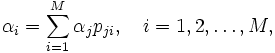  
\alpha_i = \sum_{i=1}^M \alpha_j p_{ji}, 
       \quad i=1, 2, \ldots, M, \qquad
\, 