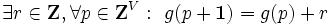 \exists r \in {\mathbf Z}, \forall p \in {\mathbf Z}^{V}: \ 
 g(p+{\mathbf 1}) = g(p) + r  