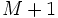 M+1\, 