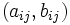 (a_{ij},b_{ij}) \,