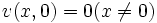 v(x,0)=0 (x\ne0)\, 