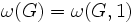 \omega(G) = \omega(G,1)\, 